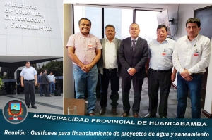 ALCALDE GESTIONA FINANCIAMIENTO PARA PROYECTOS DE AGUA Y SANEAMIENTO PARA HUANCABAMBA