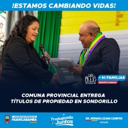 COMUNA PROVINCIAL ENTREGA TÍTULOS DE PROPIEDAD EN SONDORILLO