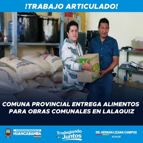 COMUNA PROVINCIAL ENTREGA ALIMENTOS PARA OBRAS COMUNITARIAS EN LALAQUIZ