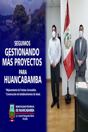 ALCALDE PROVINCIAL GESTIONA PROYECTOS PARA HUANCABAMBA